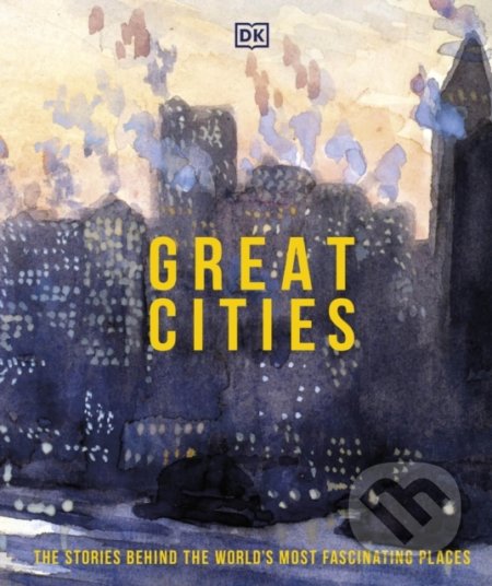 Kniha: Great Cities (Dorling Kindersley). Dorling Kindersley, 2021 Kniha: Great Cities (Dorling Kindersley). Dorling Kindersley, 2021