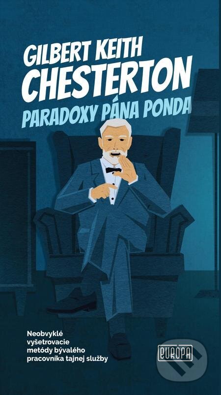 E-kniha: Paradoxy pána Ponda (Gilbert Keith Chesterton). Európa E-kniha: Paradoxy pána Ponda (Gilbert Keith Chesterton). Európa