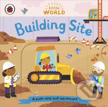 Kniha: Little World: Building Site (Ladybird Books). Ladybird Books, 2021 Kniha: Little World: Building Site (Ladybird Books). Ladybird Books, 2021