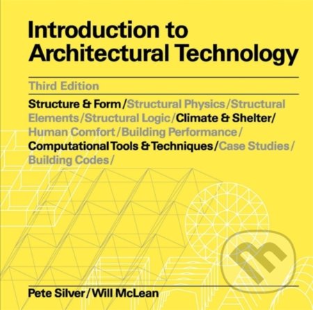 Kniha: Introduction to Architectural Technology (Pete Silver a William McLean). Laurence King Publishing, 2021 Kniha: Introduction to Architectural Technology (Pete Silver a William McLean). Laurence King Publishing, 2021