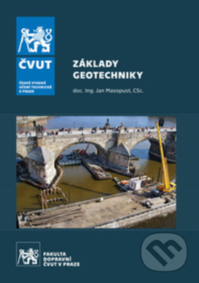 Kniha: Základy geotechniky (Jan Masopust). ČVUT, 2021 Kniha: Základy geotechniky (Jan Masopust). ČVUT, 2021