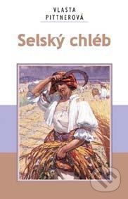Kniha: Selský chléb (Vlasta Pittnerová), 2021 Kniha: Selský chléb (Vlasta Pittnerová), 2021