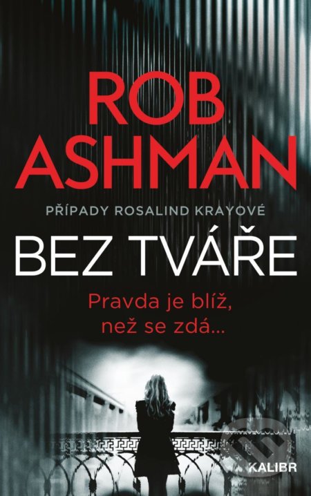 Kniha: Bez tváře (Rob Ashman). Kalibr, 2021 Kniha: Bez tváře (Rob Ashman). Kalibr, 2021