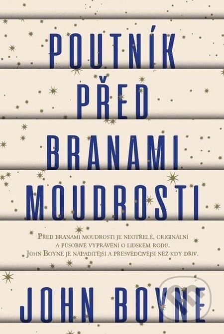 E-kniha: Poutník před branami moudrosti (John Boyne). Slovart CZ, 2021 E-kniha: Poutník před branami moudrosti (John Boyne). Slovart CZ, 2021