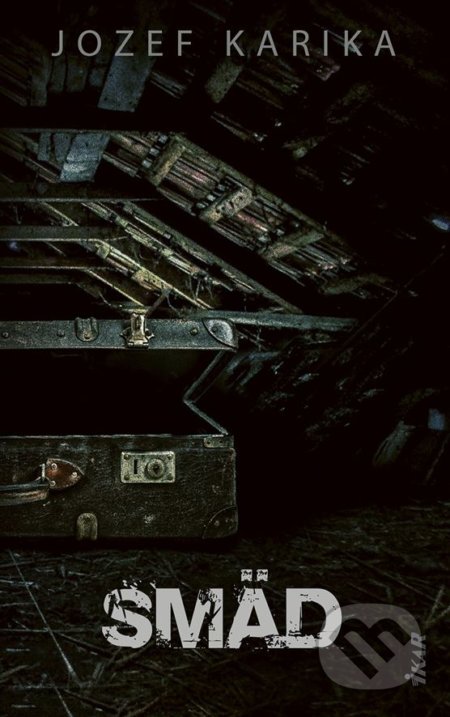 Kniha: Smäd (Jozef Karika). Ikar, 2021 Kniha: Smäd (Jozef Karika). Ikar, 2021