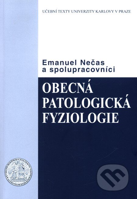 Kniha: Obecná patologická fyziologie (Emanuel Nečas). Karolinum, 2006 Kniha: Obecná patologická fyziologie (Emanuel Nečas). Karolinum, 2006
