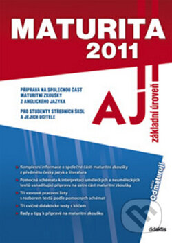 Kniha: Maturita 2011 - Anglický jazyk (Didaktis CZ). Didaktis CZ, 2011 Kniha: Maturita 2011 - Anglický jazyk (Didaktis CZ). Didaktis CZ, 2011