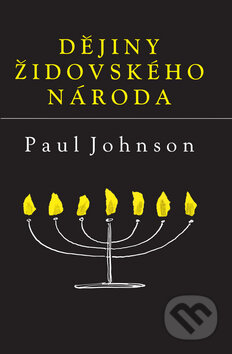 Kniha: Dějiny židovského národa (Paul Johnson). Rozmluvy, 2011 Kniha: Dějiny židovského národa (Paul Johnson). Rozmluvy, 2011