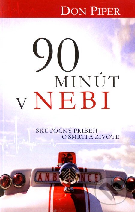 Kniha: 90 minút v nebi (Don Piper). Kumran, 2011 Kniha: 90 minút v nebi (Don Piper). Kumran, 2011