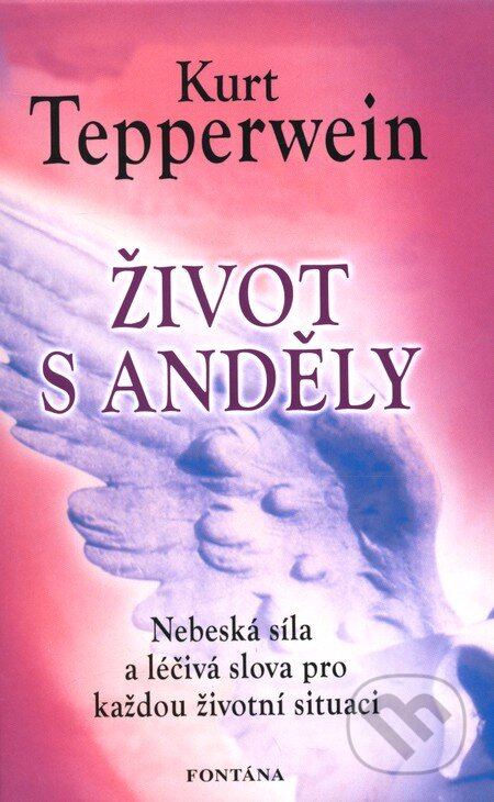 Kniha: Život s anděly (Kurt Tepperwein). Fontána, 2011 Kniha: Život s anděly (Kurt Tepperwein). Fontána, 2011