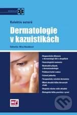 Kniha: Dermatologie v kazuistikách (Nina Benáková). Mladá fronta, 2010 Kniha: Dermatologie v kazuistikách (Nina Benáková). Mladá fronta, 2010