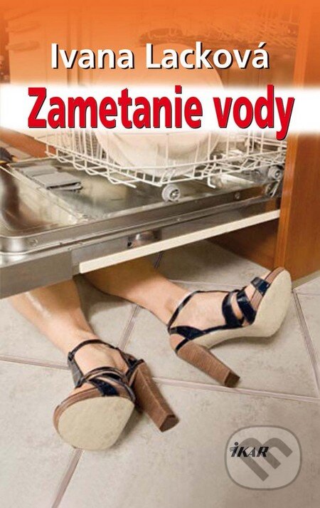 Kniha: Zametanie vody (Ivana Lacková). Ikar, 2011 Kniha: Zametanie vody (Ivana Lacková). Ikar, 2011