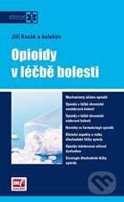 Kniha: Opioidy v léčbě bolesti (Jiří Kozák). Mladá fronta, 2010 Kniha: Opioidy v léčbě bolesti (Jiří Kozák). Mladá fronta, 2010