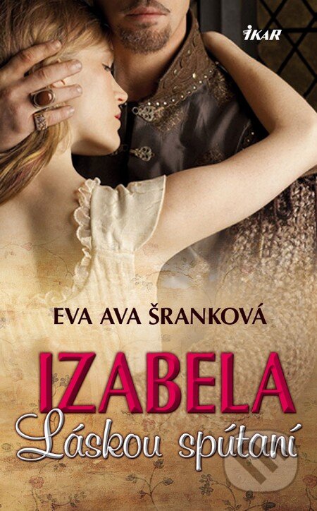 Kniha: Izabela - Láskou spútaní (Eva Ava Šranková), 2011 Kniha: Izabela - Láskou spútaní (Eva Ava Šranková), 2011