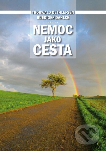 Kniha: Nemoc jako cesta (Ruediger Dahlke a Thorwald Dethlefsen). Triton, 2011 Kniha: Nemoc jako cesta (Ruediger Dahlke a Thorwald Dethlefsen). Triton, 2011