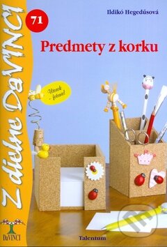 Kniha: Predmety z korku (Ildikó Hegedűsová). Talentum, 2011 Kniha: Predmety z korku (Ildikó Hegedűsová). Talentum, 2011