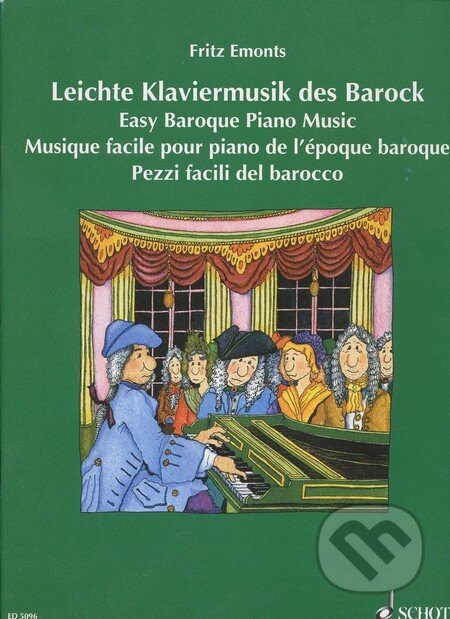 Kniha: Leichte Klaviermusik des Barock / Easy Baroque Piano Music (Fritz Emonts). SCHOTT MUSIC PANTON s.r.o. Kniha: Leichte Klaviermusik des Barock / Easy Baroque Piano Music (Fritz Emonts). SCHOTT MUSIC PANTON s.r.o.
