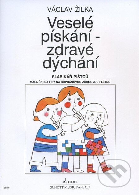 Kniha: Veselé pískání - zdravé dýchání (Václav Žilka). SCHOTT MUSIC PANTON s.r.o., 2007 Kniha: Veselé pískání - zdravé dýchání (Václav Žilka). SCHOTT MUSIC PANTON s.r.o., 2007