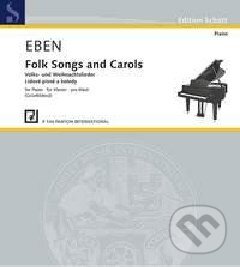 Kniha: Folk Songs and Carols for Piano (Petr Eben). SCHOTT MUSIC PANTON s.r.o., 2009 Kniha: Folk Songs and Carols for Piano (Petr Eben). SCHOTT MUSIC PANTON s.r.o., 2009