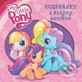 Kniha: My Little Pony: Rozprávky z Krajiny poníkov (Egmont SK). Egmont SK, 2011 Kniha: My Little Pony: Rozprávky z Krajiny poníkov (Egmont SK). Egmont SK, 2011