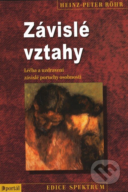 Kniha: Závislé vztahy (Heinz-Peter Röhr). Portál, 2011 Kniha: Závislé vztahy (Heinz-Peter Röhr). Portál, 2011