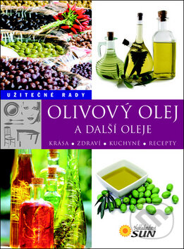 Kniha: Olivový olej a další oleje (SUN). SUN, 2011 Kniha: Olivový olej a další oleje (SUN). SUN, 2011