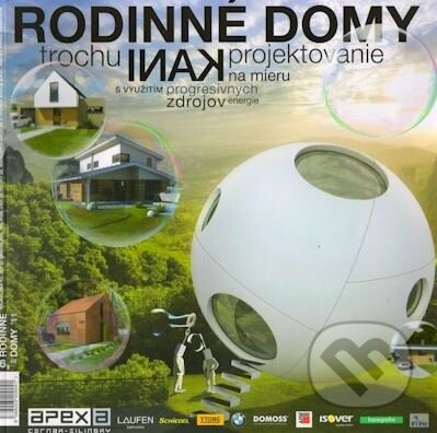 Kniha: Rodinné domy trochu inak 2011 (APEX A). APEX A, 2011 Kniha: Rodinné domy trochu inak 2011 (APEX A). APEX A, 2011
