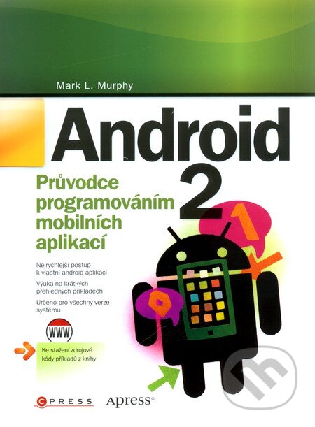 Kniha: Android 2 (Mark L. Murphy). CPRESS, 2011 Kniha: Android 2 (Mark L. Murphy). CPRESS, 2011