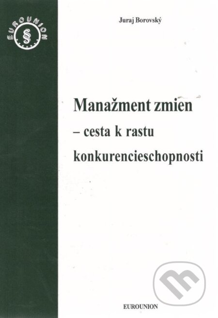 Kniha: Manažment zmien (Juraj Borovský). Eurounion, 2005 Kniha: Manažment zmien (Juraj Borovský). Eurounion, 2005