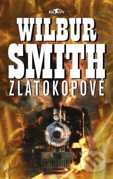 Kniha: Zlatokopové (Wilbur Smith). Alpress, 2011 Kniha: Zlatokopové (Wilbur Smith). Alpress, 2011