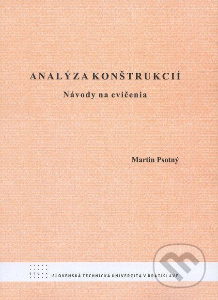 Kniha: Analýza konštrukcií (Martin Psotný). STU, 2009 Kniha: Analýza konštrukcií (Martin Psotný). STU, 2009