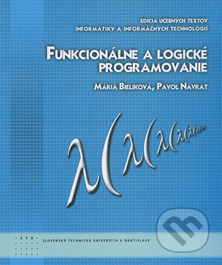 Kniha: Funkcionálne a logické programovanie (Mária Bieliková a Pavol Návrat). STU, 2009 Kniha: Funkcionálne a logické programovanie (Mária Bieliková a Pavol Návrat). STU, 2009