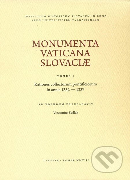Kniha: Monumenta Vaticana Slovaciae (Tomus I) (Vincentius Sedlák). Trnavská univerzita, 2008 Kniha: Monumenta Vaticana Slovaciae (Tomus I) (Vincentius Sedlák). Trnavská univerzita, 2008