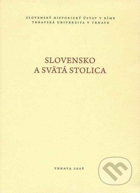 Kniha: Slovensko a Svätá stolica (Trnavská univerzita). Trnavská univerzita, 2008 Kniha: Slovensko a Svätá stolica (Trnavská univerzita). Trnavská univerzita, 2008