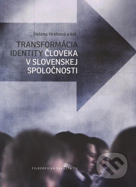 Kniha: Transformácia identity človeka v slovenskej spoločnosti (Helena Hrehová). Trnavská univerzita, 2010 Kniha: Transformácia identity človeka v slovenskej spoločnosti (Helena Hrehová). Trnavská univerzita, 2010