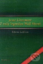 Kniha: Jesse Livermore: Z nuly legendou Wall Street (Edwin Lefévre). Czechwealth, 2010 Kniha: Jesse Livermore: Z nuly legendou Wall Street (Edwin Lefévre). Czechwealth, 2010