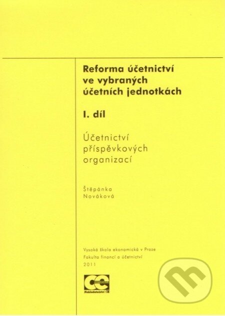 Reforma účetnictví ve vybraných účetních jednotkách (1. díl) - Štěpánka Nováková, Oeconomica, 2011
