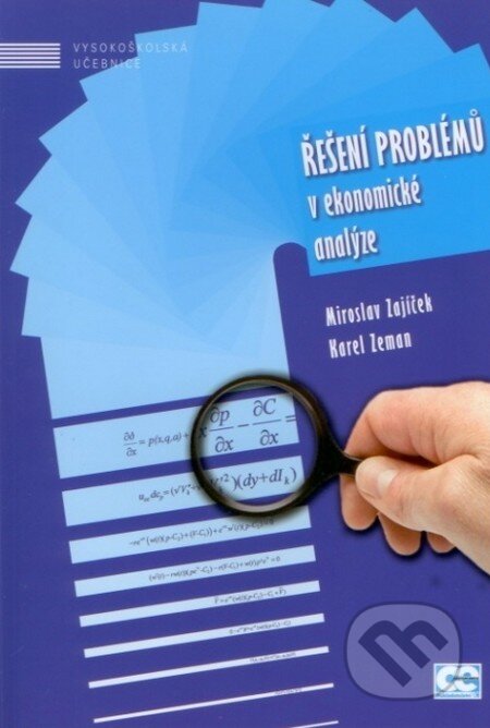 Kniha: Řešení problémů v ekonomické analýze (Miroslav Zajíček a Karel Zeman). Oeconomica, 2010 Kniha: Řešení problémů v ekonomické analýze (Miroslav Zajíček a Karel Zeman). Oeconomica, 2010