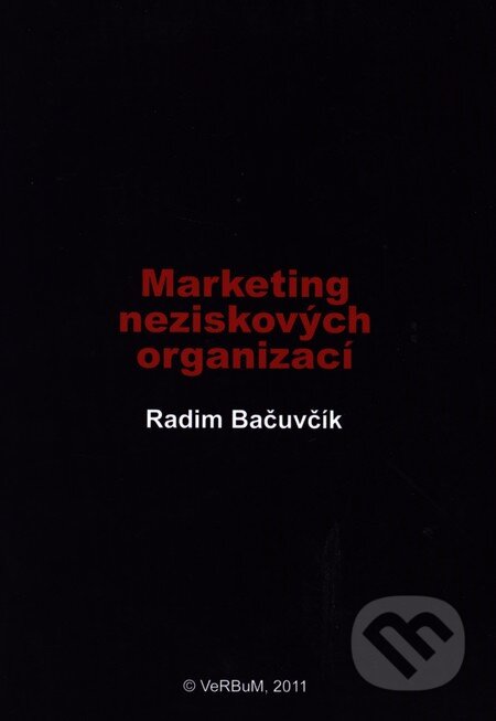 Kniha: Marketing neziskových organizací (Radim Bačuvčík). Nakladatelství VeRBum, 2010 Kniha: Marketing neziskových organizací (Radim Bačuvčík). Nakladatelství VeRBum, 2010