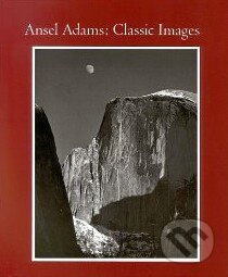 Kniha: Classic Images (Ansel Adams). Little, Brown Kniha: Classic Images (Ansel Adams). Little, Brown