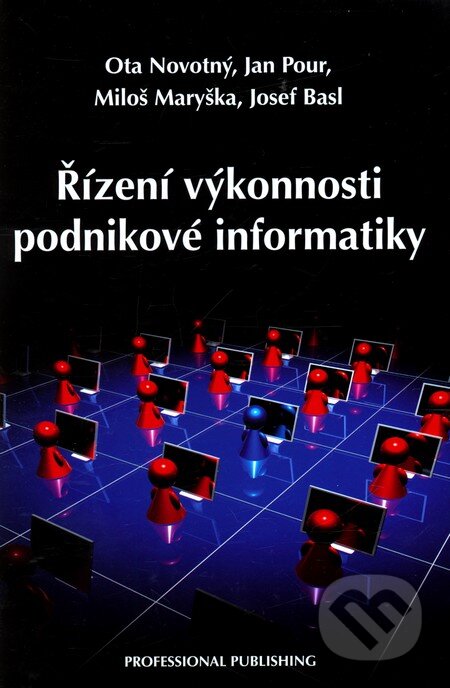 Kniha: Řízení výkonnosti podnikové informatiky (Jan Pour, Josef Basl, Miloš Maryška a Ota Novotný). Professional Publishing, 2011 Kniha: Řízení výkonnosti podnikové informatiky (Jan Pour, Josef Basl, Miloš Maryška a Ota Novotný). Professional Publishing, 2011