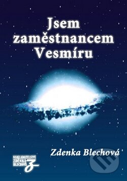 Kniha: Jsem zaměstnancem Vesmíru (Zdenka Blechová). Nakladatelství Zdenky Blechové, 2011 Kniha: Jsem zaměstnancem Vesmíru (Zdenka Blechová). Nakladatelství Zdenky Blechové, 2011