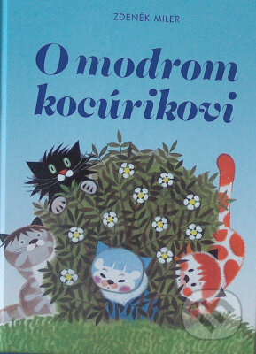 Kniha: O modrom kocúrikovi (Zdeněk Miler). Ottovo nakladateľstvo Kniha: O modrom kocúrikovi (Zdeněk Miler). Ottovo nakladateľstvo