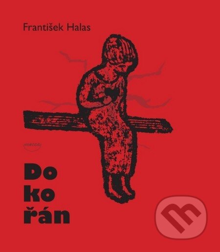Kniha: Dokořán (František Halas). Dokořán, 2011 Kniha: Dokořán (František Halas). Dokořán, 2011