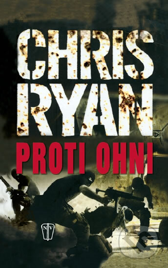Kniha: Proti ohni (Chris Ryan). Naše vojsko CZ, 2011 Kniha: Proti ohni (Chris Ryan). Naše vojsko CZ, 2011