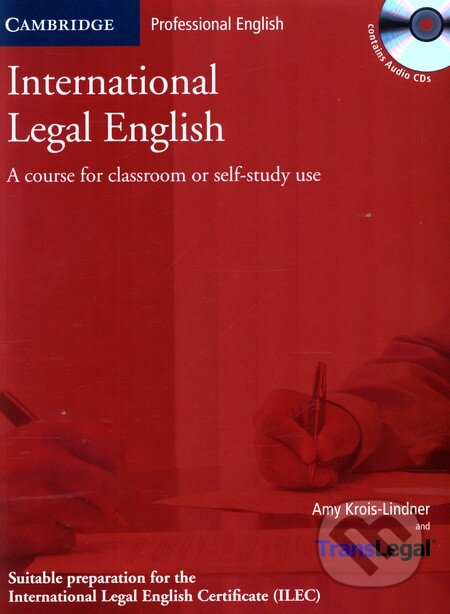 Kniha: International Legal English - Student's Book with Audio CDs (Amy Krois-Lindner). Cambridge University Press, 2006 Kniha: International Legal English - Student's Book with Audio CDs (Amy Krois-Lindner). Cambridge University Press, 2006