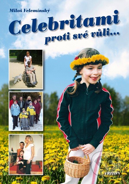 Kniha: Celebritami proti své vůli... (Miloš Velemínský). Triton, 2011 Kniha: Celebritami proti své vůli... (Miloš Velemínský). Triton, 2011