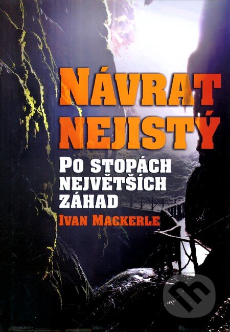 Kniha: Návrat nejistý (Ivan Mackerle). XYZ, 2011 Kniha: Návrat nejistý (Ivan Mackerle). XYZ, 2011