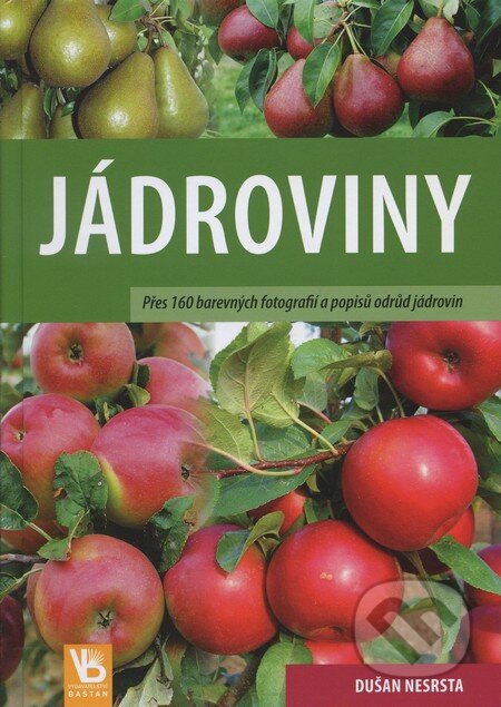 Kniha: Jádroviny (Dušan Nesrsta). Baštan, 2011 Kniha: Jádroviny (Dušan Nesrsta). Baštan, 2011