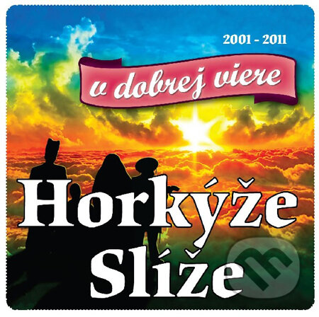 Hudobné CD: Horkýže Slíže: V dobrej viere 2001 - 2011 (Hudobné CD). Hudobné CD, 2011 Hudobné CD: Horkýže Slíže: V dobrej viere 2001 - 2011 (Hudobné CD). Hudobné CD, 2011